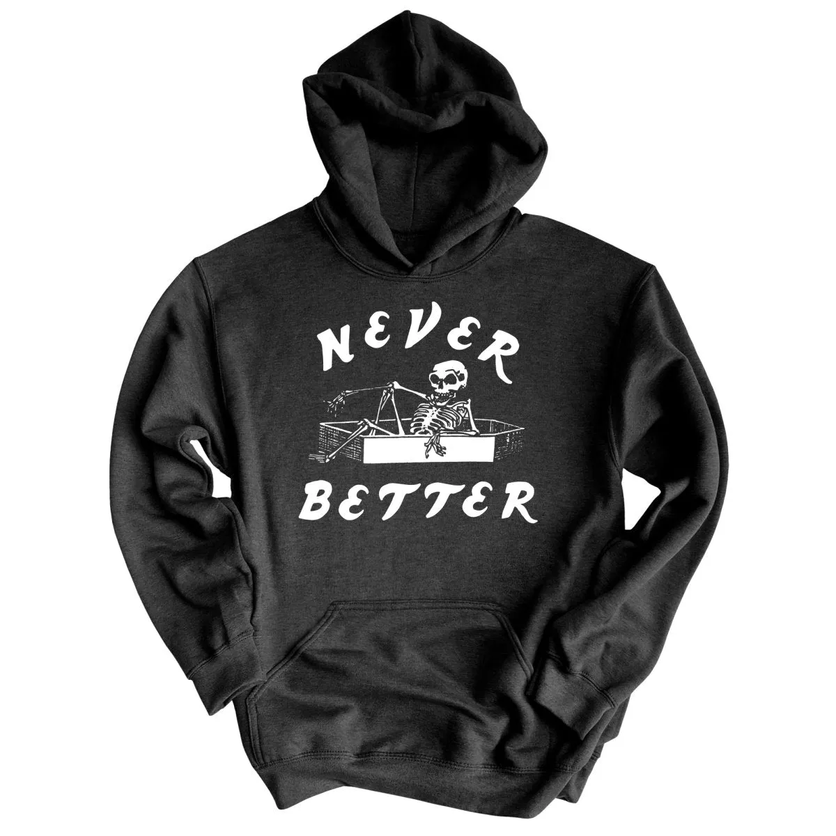 Never Better Hoodie