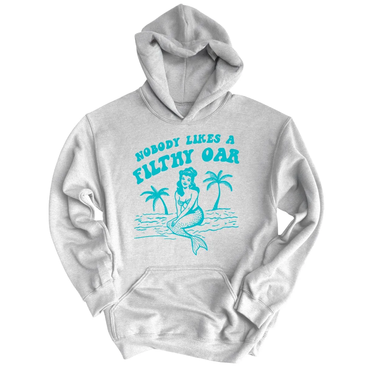 Nobody Likes A Filthy Oar Hoodie